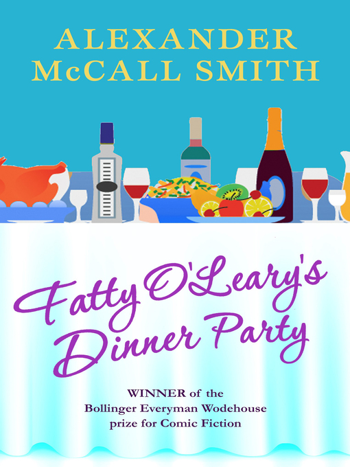 Title details for Fatty O'Leary's Dinner Party by Alexander McCall Smith - Wait list